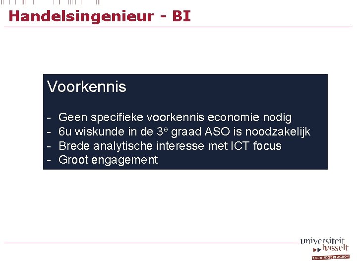 Handelsingenieur - BI Voorkennis - Geen specifieke voorkennis economie nodig 6 u wiskunde in