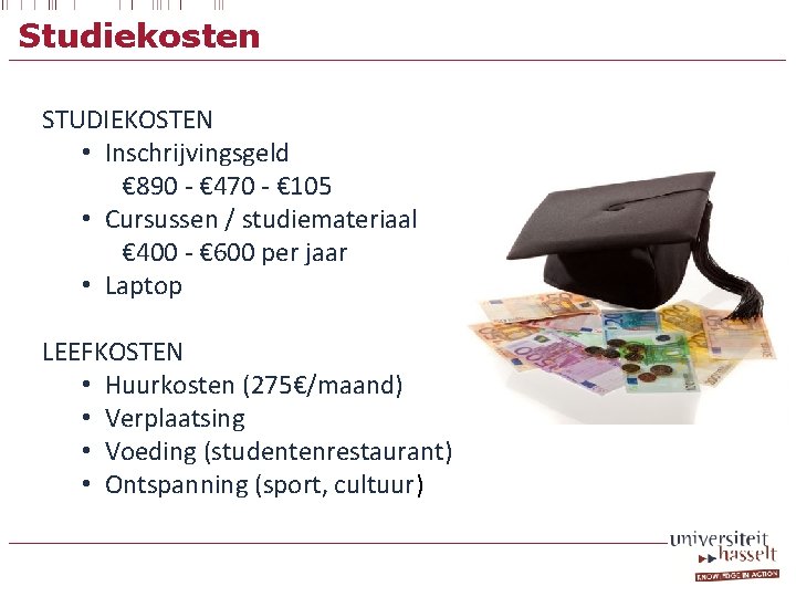 Studiekosten STUDIEKOSTEN • Inschrijvingsgeld € 890 - € 470 - € 105 • Cursussen