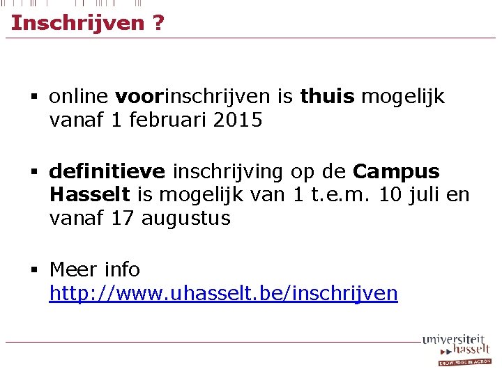 Inschrijven ? § online voorinschrijven is thuis mogelijk vanaf 1 februari 2015 § definitieve