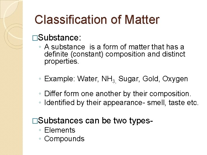 Classification of Matter �Substance: ◦ A substance is a form of matter that has Classification of Matter �Substance: ◦ A substance is a form of matter that has