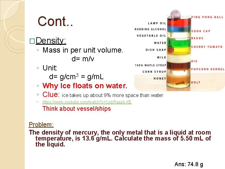 Cont. . �Density: ◦ Mass in per unit volume. d= m/v ◦ Unit: d= Cont. . �Density: ◦ Mass in per unit volume. d= m/v ◦ Unit: d=