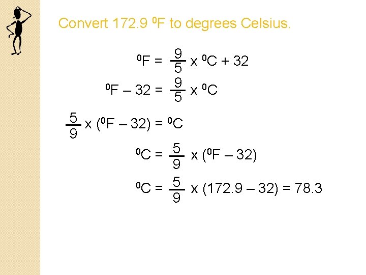 Convert 172. 9 0 F to degrees Celsius. 9 0 C + 32 0 Convert 172. 9 0 F to degrees Celsius. 9 0 C + 32 0