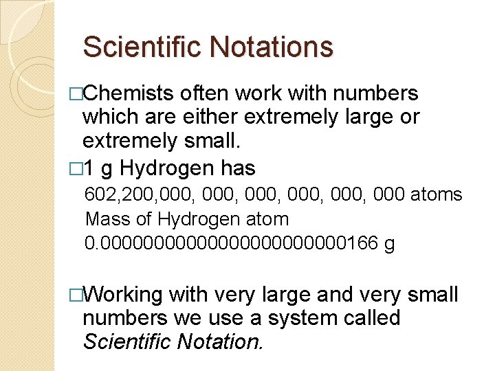Scientific Notations �Chemists often work with numbers which are either extremely large or extremely Scientific Notations �Chemists often work with numbers which are either extremely large or extremely