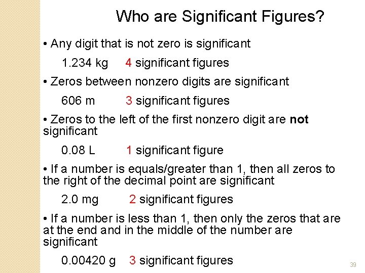 Who are Significant Figures? • Any digit that is not zero is significant 1. Who are Significant Figures? • Any digit that is not zero is significant 1.
