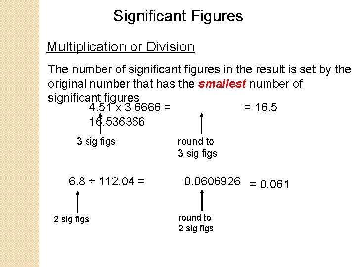 Significant Figures Multiplication or Division The number of significant figures in the result is Significant Figures Multiplication or Division The number of significant figures in the result is