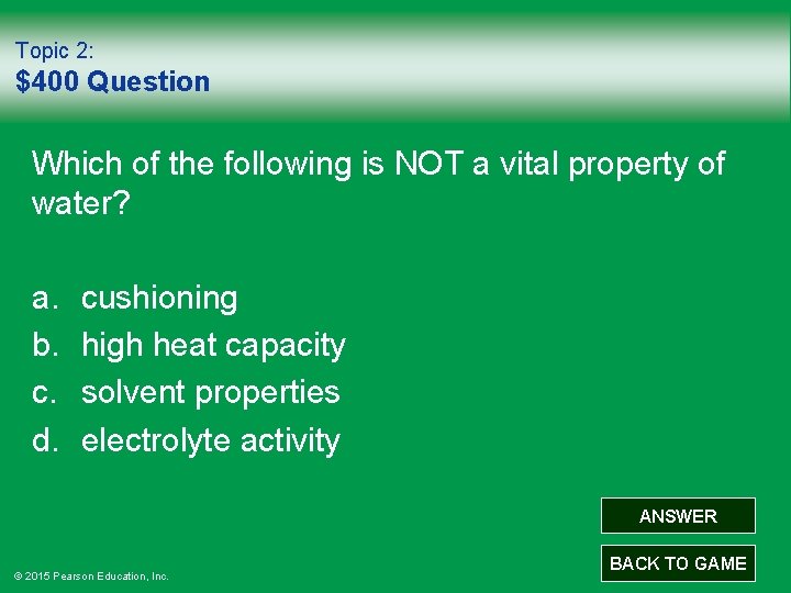 Topic 2: $400 Question Which of the following is NOT a vital property of