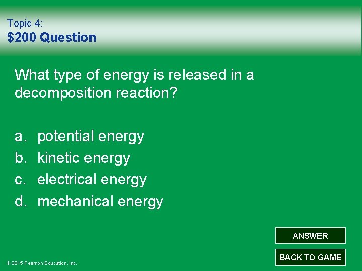 Topic 4: $200 Question What type of energy is released in a decomposition reaction?