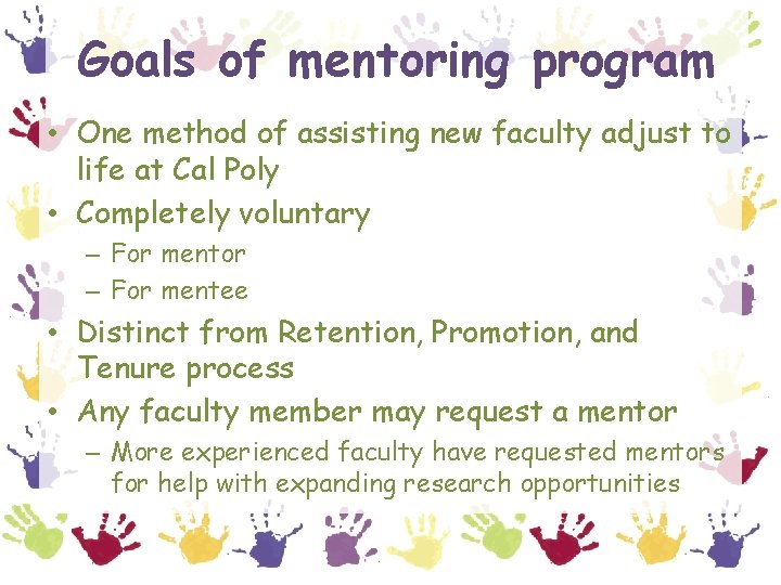 Goals of mentoring program • One method of assisting new faculty adjust to life