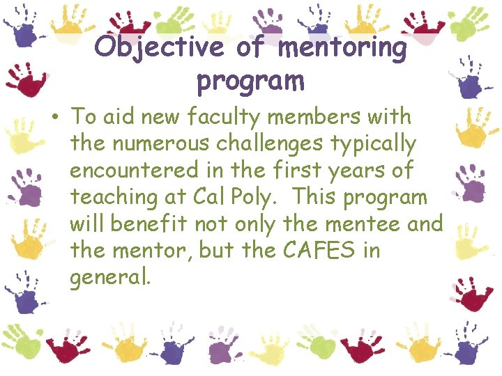 Objective of mentoring program • To aid new faculty members with the numerous challenges