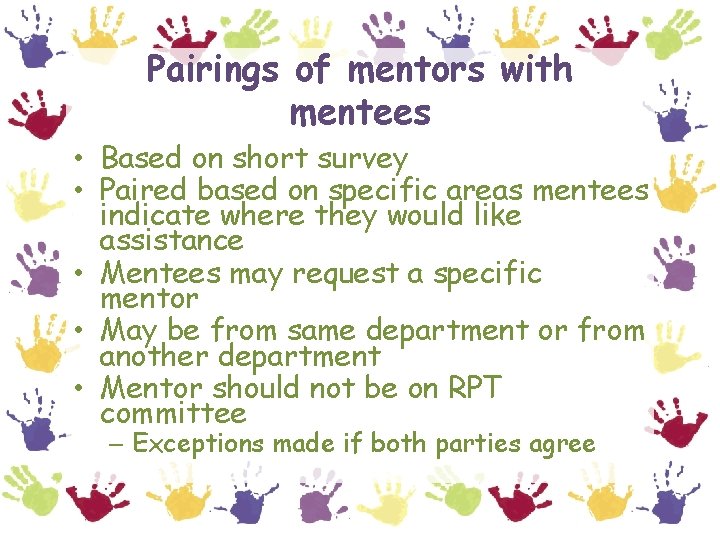 Pairings of mentors with mentees • Based on short survey • Paired based on
