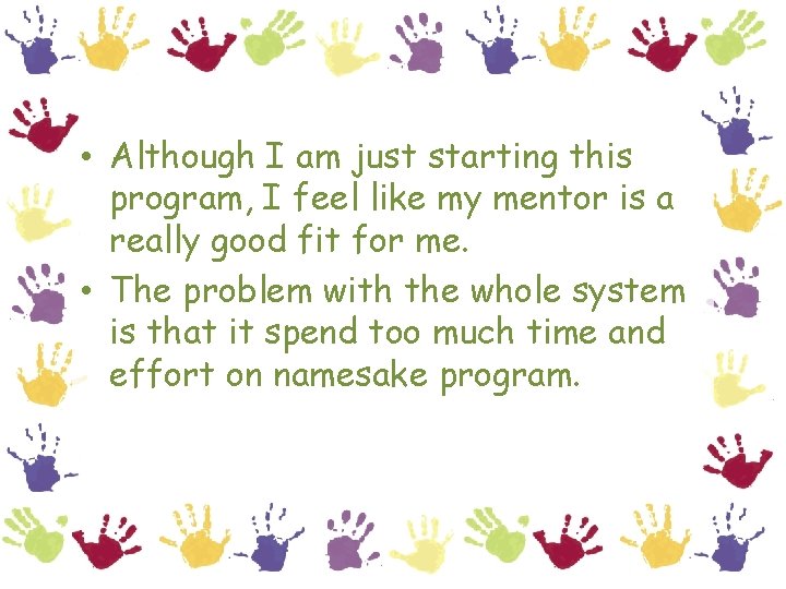  • Although I am just starting this program, I feel like my mentor