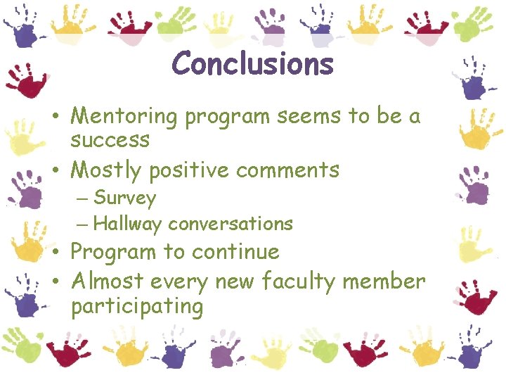 Conclusions • Mentoring program seems to be a success • Mostly positive comments –