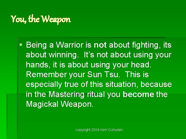 You, the Weapon § Being a Warrior is not about fighting, its about winning.