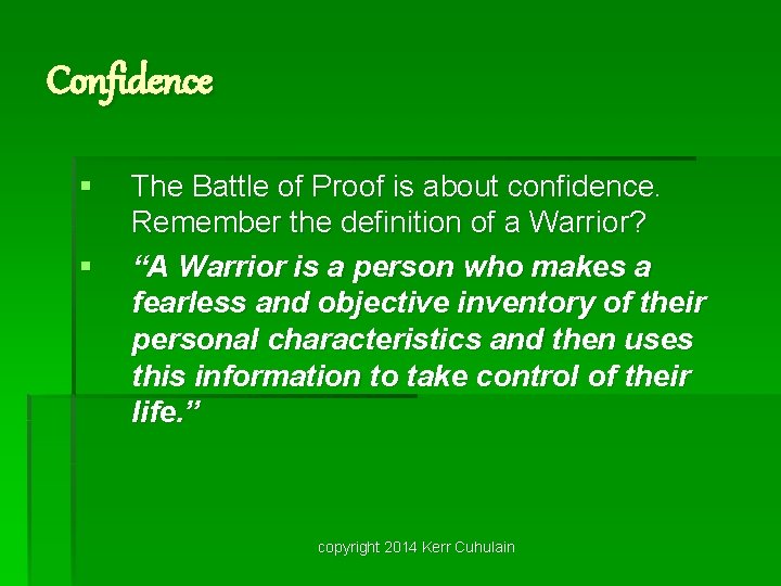 Confidence § § The Battle of Proof is about confidence. Remember the definition of