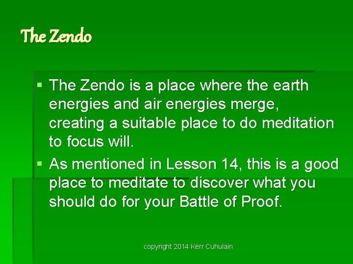 The Zendo § The Zendo is a place where the earth energies and air