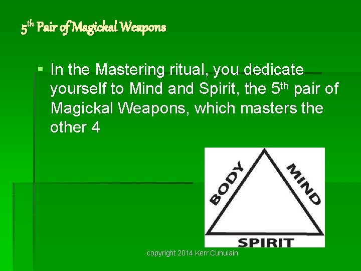 5 th Pair of Magickal Weapons § In the Mastering ritual, you dedicate yourself