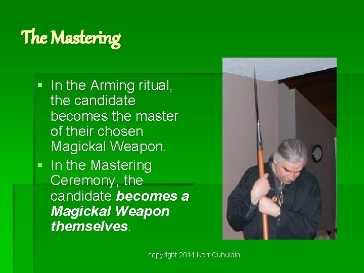 The Mastering § In the Arming ritual, the candidate becomes the master of their