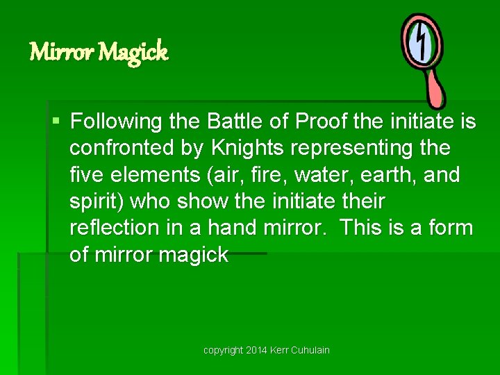 Mirror Magick § Following the Battle of Proof the initiate is confronted by Knights