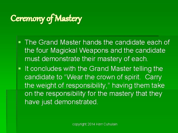 Ceremony of Mastery § The Grand Master hands the candidate each of the four