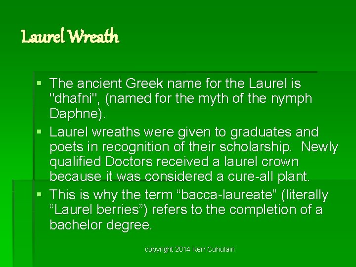 Laurel Wreath § The ancient Greek name for the Laurel is "dhafni", (named for