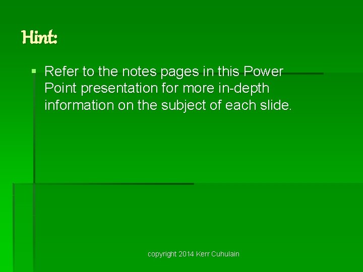 Hint: § Refer to the notes pages in this Power Point presentation for more