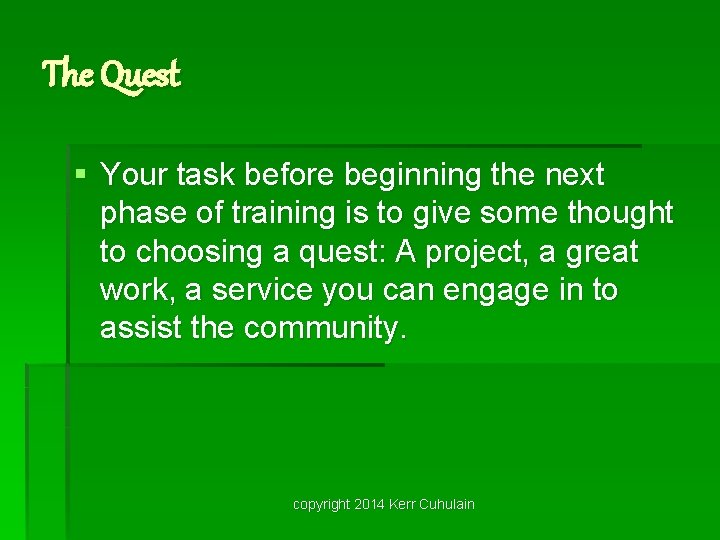 The Quest § Your task before beginning the next phase of training is to