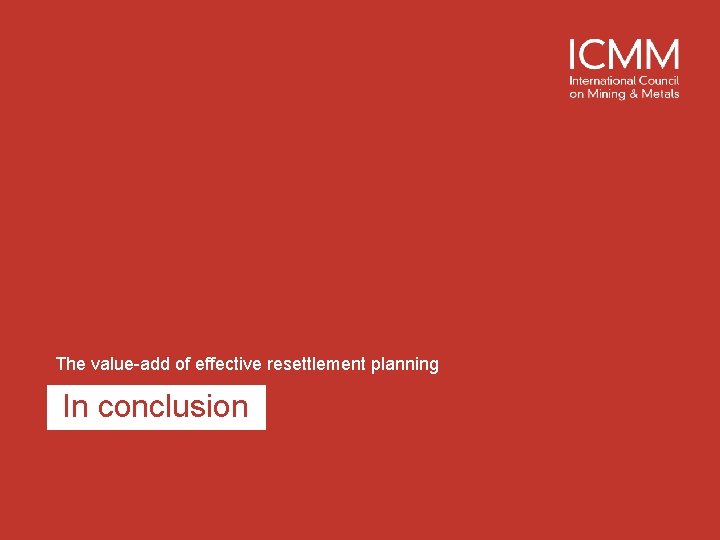 The value-add of effective resettlement planning In conclusion 