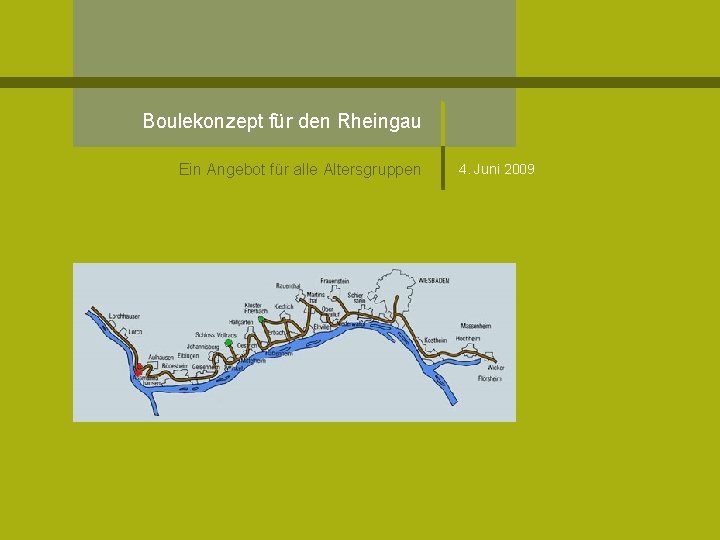Boulekonzept für den Rheingau Ein Angebot für alle Altersgruppen 4. Juni 2009 