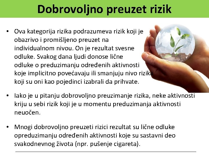 Dobrovoljno preuzet rizik • Ova kategorija rizika podrazumeva rizik koji je obazrivo i promišljeno