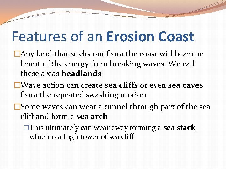 Features of an Erosion Coast �Any land that sticks out from the coast will