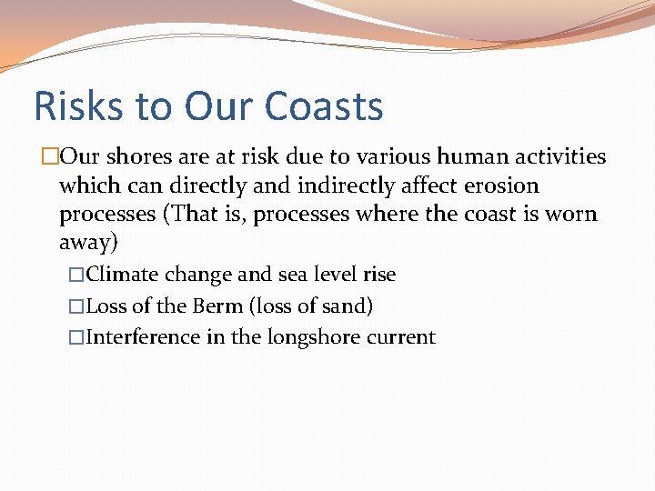 Risks to Our Coasts �Our shores are at risk due to various human activities