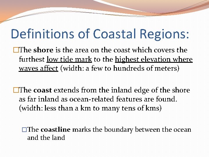 Definitions of Coastal Regions: �The shore is the area on the coast which covers