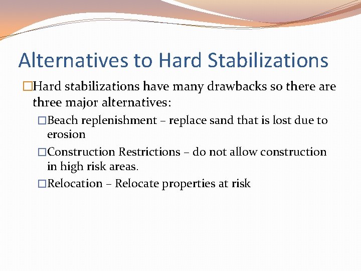 Alternatives to Hard Stabilizations �Hard stabilizations have many drawbacks so there are three major