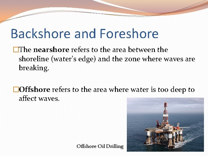 Backshore and Foreshore �The nearshore refers to the area between the shoreline (water’s edge)