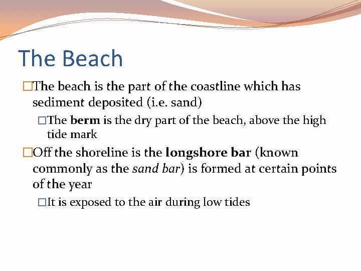 The Beach �The beach is the part of the coastline which has sediment deposited