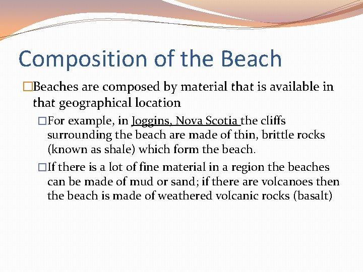 Composition of the Beach �Beaches are composed by material that is available in that