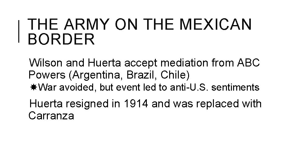 THE ARMY ON THE MEXICAN BORDER Wilson and Huerta accept mediation from ABC Powers