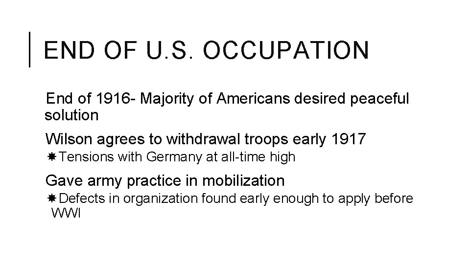 END OF U. S. OCCUPATION End of 1916 - Majority of Americans desired peaceful
