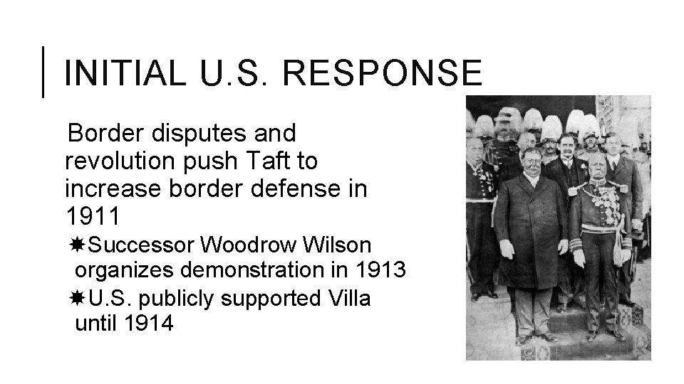 INITIAL U. S. RESPONSE Border disputes and revolution push Taft to increase border defense