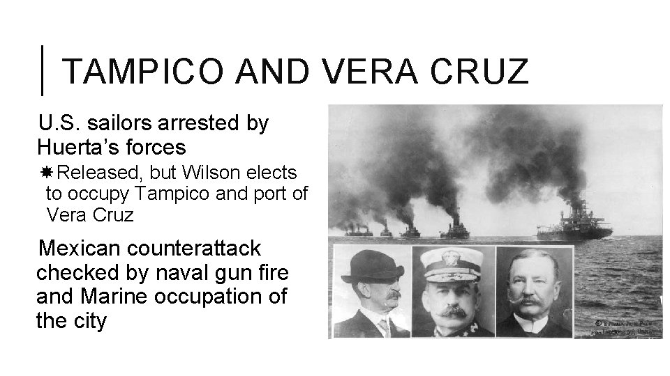 TAMPICO AND VERA CRUZ U. S. sailors arrested by Huerta’s forces Released, but Wilson