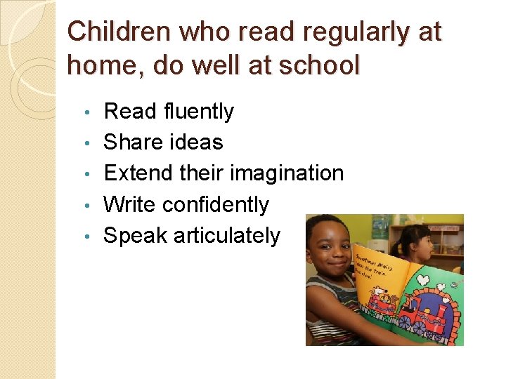 Children who read regularly at home, do well at school • • • Read Children who read regularly at home, do well at school • • • Read