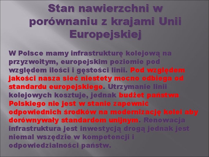 Stan nawierzchni w porównaniu z krajami Unii Europejskiej W Polsce mamy infrastrukturę kolejową na