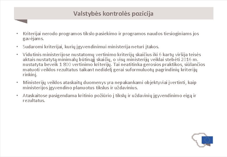 Valstybės kontrolės pozicija • Kriterijai nerodo programos tikslo pasiekimo ir programos naudos tiesioginiams jos