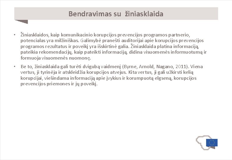 Bendravimas su žiniasklaida • Žiniasklaidos, kaip komunikacinio korupcijos prevencijos programos partnerio, potencialas yra milžiniškas.