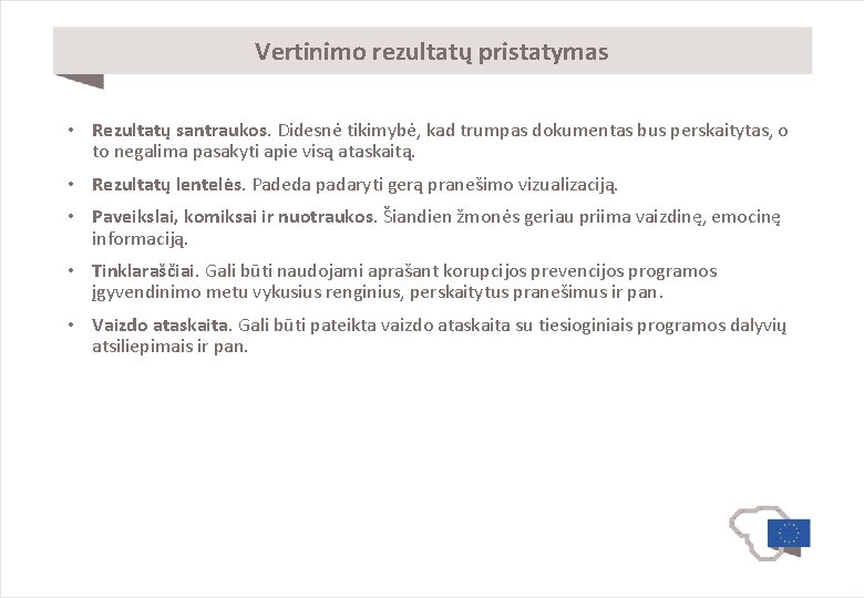 Vertinimo rezultatų pristatymas • Rezultatų santraukos. Didesnė tikimybė, kad trumpas dokumentas bus perskaitytas, o