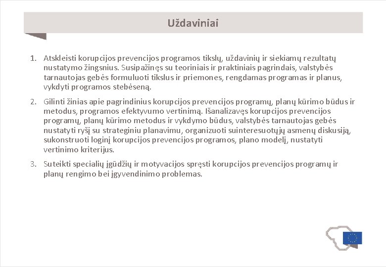 Uždaviniai 1. Atskleisti korupcijos prevencijos programos tikslų, uždavinių ir siekiamų rezultatų nustatymo žingsnius. Susipažinęs