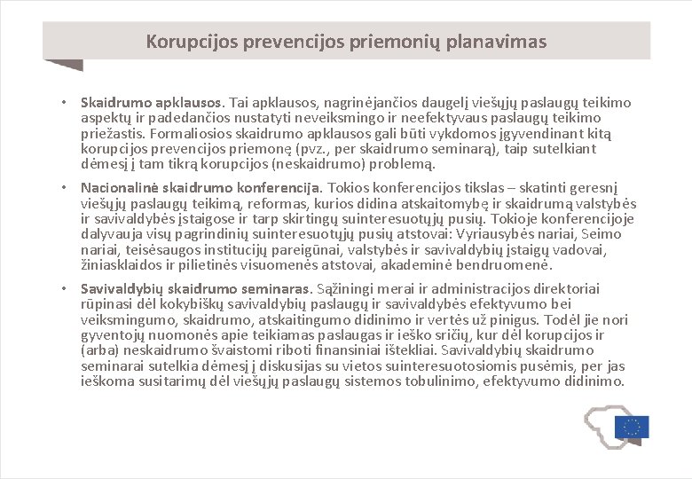 Korupcijos prevencijos priemonių planavimas • Skaidrumo apklausos. Tai apklausos, nagrinėjančios daugelį viešųjų paslaugų teikimo