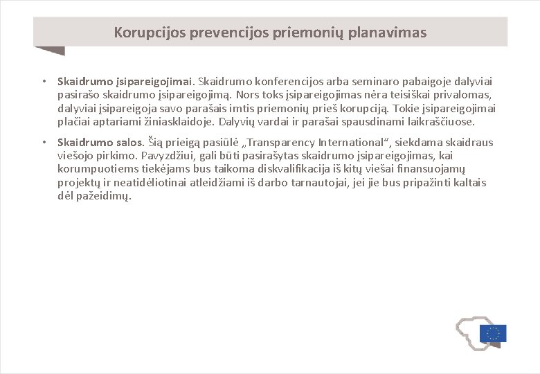 Korupcijos prevencijos priemonių planavimas • Skaidrumo įsipareigojimai. Skaidrumo konferencijos arba seminaro pabaigoje dalyviai pasirašo