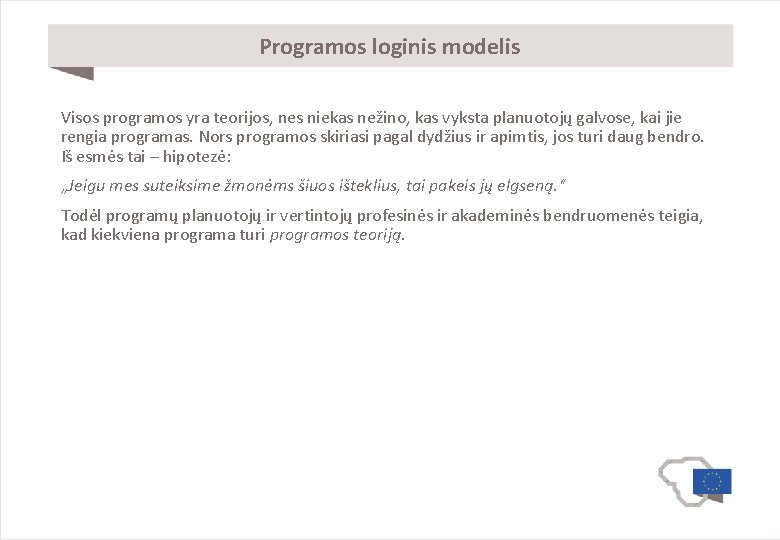 Programos loginis modelis Visos programos yra teorijos, nes niekas nežino, kas vyksta planuotojų galvose,