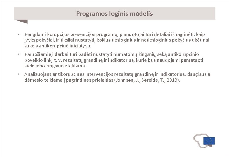 Programos loginis modelis • Rengdami korupcijos prevencijos programą, planuotojai turi detaliai išnagrinėti, kaip įvyks